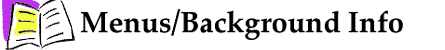 Menus/Background Info