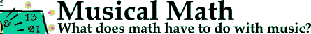 Musical Math � What does math have to do with music?