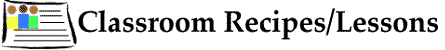 Classroom Recipes/Lessons