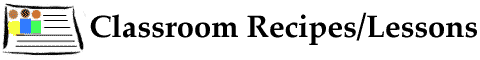 Classroom Recipes/Lessons